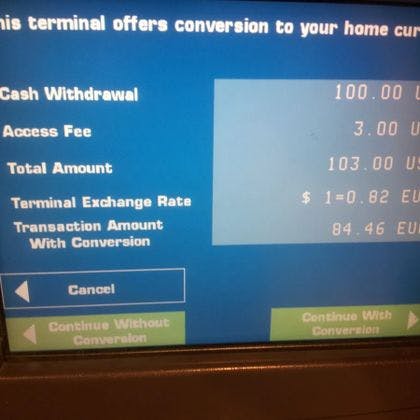 When using an ATM in a foreign country with a different currency, DECLINE the currency conversion.